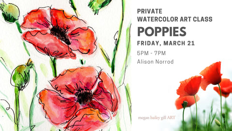 Art Class - March 21 - Private Watercolor Poppies for Alison Norrod